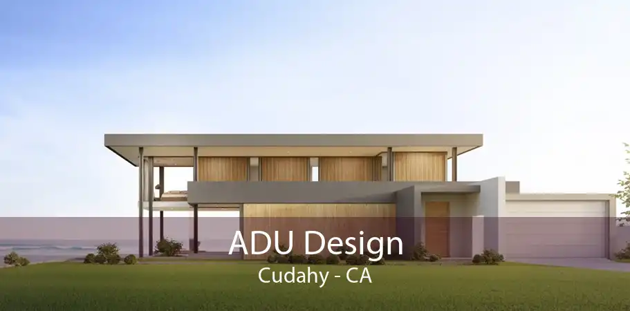 ADU Design Cudahy - CA