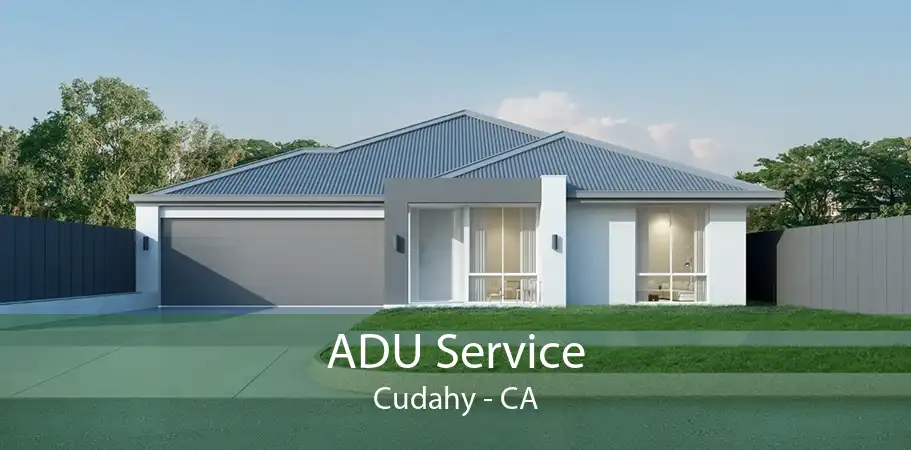 ADU Service Cudahy - CA